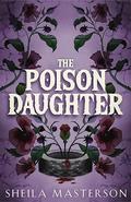 The Poison Daughter by Sheila Masterson
