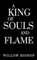 A King of Souls and Flame: A Dark Fantasy Romance (The Ravaged Kingdom #3) by Willow Bishop