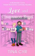 Love and Cinnamon Buns: A Sweet Romantic Comedy by Tina Cyr