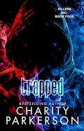 Trapped (Killers Inc. #4) by Charity Parkerson