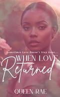 When Love Returned (Cypress Bluff Saga #1) by Queen Rae