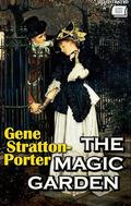 The Magic Garden. Illustrated by Gene Stratton-Porter