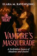 The Vampire’s Masquerade: A Forbidden Dance of Shadows and Desire (Halloween Heat #1) by Elara M. Ravensong