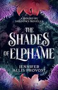 The Shades of Elphame (Bound by Shadows #3) by Jennifer Allis Provost