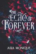 The Echo of Forever: A Secret Society Romance by Asia Monique