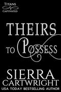 Theirs to Possess: The Marriage Claim (Titans Captivated #6) by Sierra Cartwright