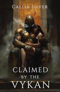 Claimed by the Vykan by Callia Silver