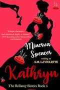 Kathryn (The Bellamy Sisters #6) by Minerva Spencer