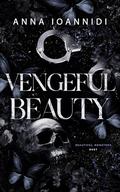 Vengeful Beauty (Beautiful Monsters Duet #1) by Anna Ioannidi