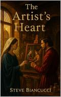 The Artist's Heart by Steve BIANCUCCI
