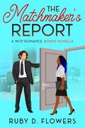 The Matchmaker's Report (A WCP Romance #5) by Ruby D. Flowers Flowers