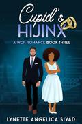 Cupid's Hijinx (A WCP Romance #3) by Lynette Angelica Sivad