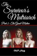 The Survivor's Matriarch Part 2: The Great Mother by M.P. Hendy