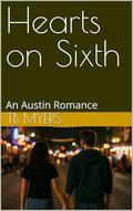 Hearts on Sixth: An Austin Romance (Real World Romance #13) by TB Myers