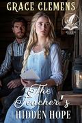 The Teacher’s Hidden Hope: An Inspirational Romance Novel by Grace Clemens