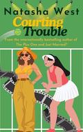 Courting Trouble by Natasha West