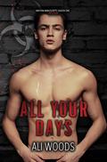 All Your Days (Mayhem Manuscripts Season One: 1nf3ction) by Ali Woods