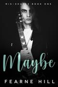 Maybe (Mis-shapes #1) by Fearne Hill