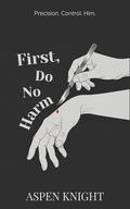 First, Do No Harm by Aspen Knight