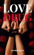 Love Drug: (A Forbidden Romance Novel #3) by Sect Elder Breeze