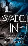 Wade In (Lords of Sin #2) by M.C. Roth