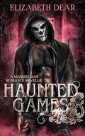 Haunted Games: A Masked Man Romance Novella by Elizabeth Dear