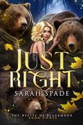 Just Right (The Beasts of Blackmoor #3) by Sarah Spade