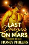 Last Dragon on Mars (Dragons on Mars #1) by Honey Phillips