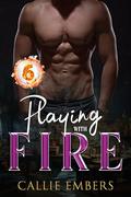 Playing with Fire: A spicy small town, firefighter romance novel (Hot Heroes of Station 9 #6) by Callie Embers