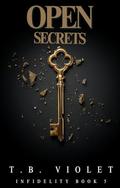 Open Secrets  : An open marriage drama (Infidelity #5) by T.B. Violet