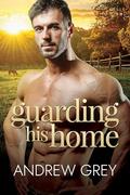Guarding His Home by Andrew Grey
