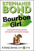 BOURBON GIRL: part 5 of 6 by Stephanie Bond