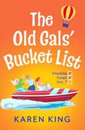 The Old Gals' Bucket List by Karen King
