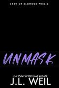 Unmask: A Dark High School Romance by J.L. Weil