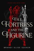 The Fortress and The Figurine (The Pawn and The Puppet #1) by Brandi Elise Szeker