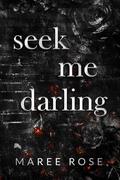 Seek Me Darling (The Darling Games #3) by Maree Rose