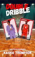 Double Dribble (Las Vegas Ramblers #3) by Kasha Thompson