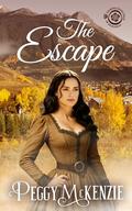 The Escape (Daring Darlings of Durango #1) by Peggy McKenzie