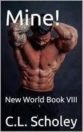 Mine!: New World Book VIII by C.L. Scholey