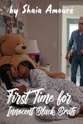 First Time for Innocent Black Brats: interracial older man younger woman romance HEA bwwm age gap DDLG (bw/wm brats #7) by Shaia Amouré