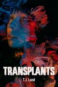 Transplants by T.J. Land
