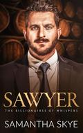 Sawyer: A Small Town Billionaire Romance by Samantha Skye