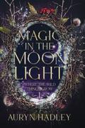 Magic In The Moonlight by Auryn Hadley