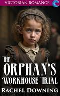 The Orphan's Workhouse Trial: Victorian Romance by Rachel Downing