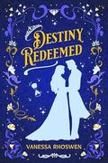 Destiny Redeemed by Vanessa Rhoswen