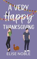A Very Happy Thanksgiving (Happy Ever After #5) by Elise Noble