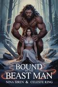 Bound by the Beast Man by Celeste King