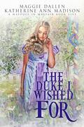 The Duke I Wished For (A Maypole in Mayfair #5) by Katherine Ann Madison