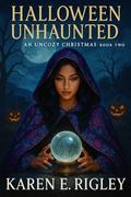 Halloween Unhaunted by Karen E. Rigley