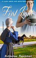 First Light: Amish and Basketball Romance Story by Bethanee Rajchman